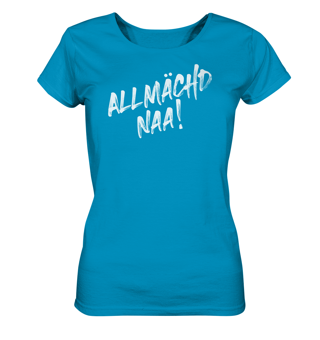 #ALLMÄCHD NAA! - Ladies Organic Shirt